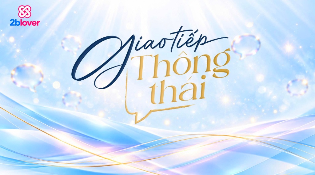 2BLOVER - Giao tiếp thông thái K01
