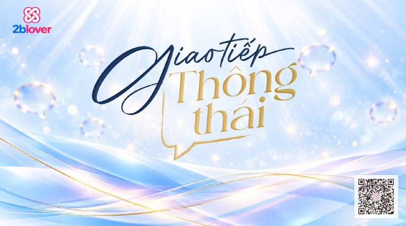 💎💛 Buổi chia sẻ "2BLOVER - GIAO TIẾP THÔNG THÁI" K01
